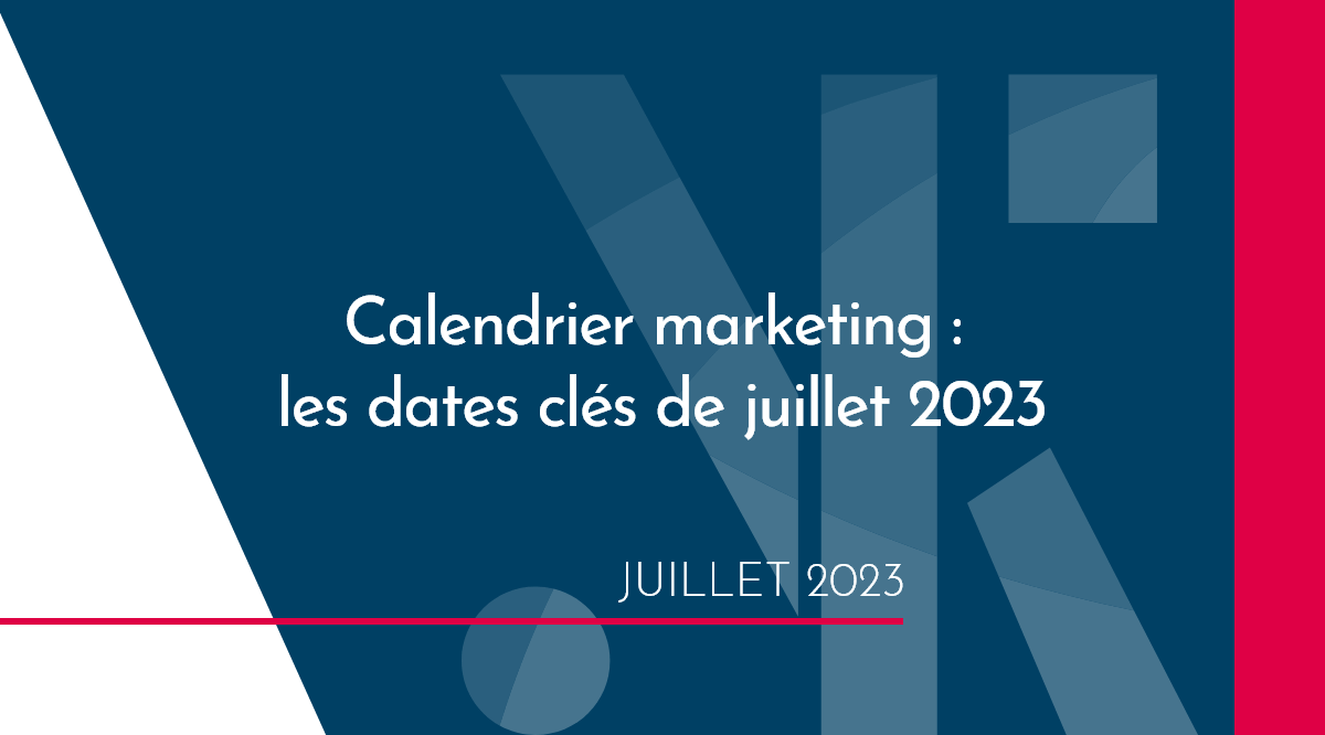 Calendrier marketing de juillet 2023