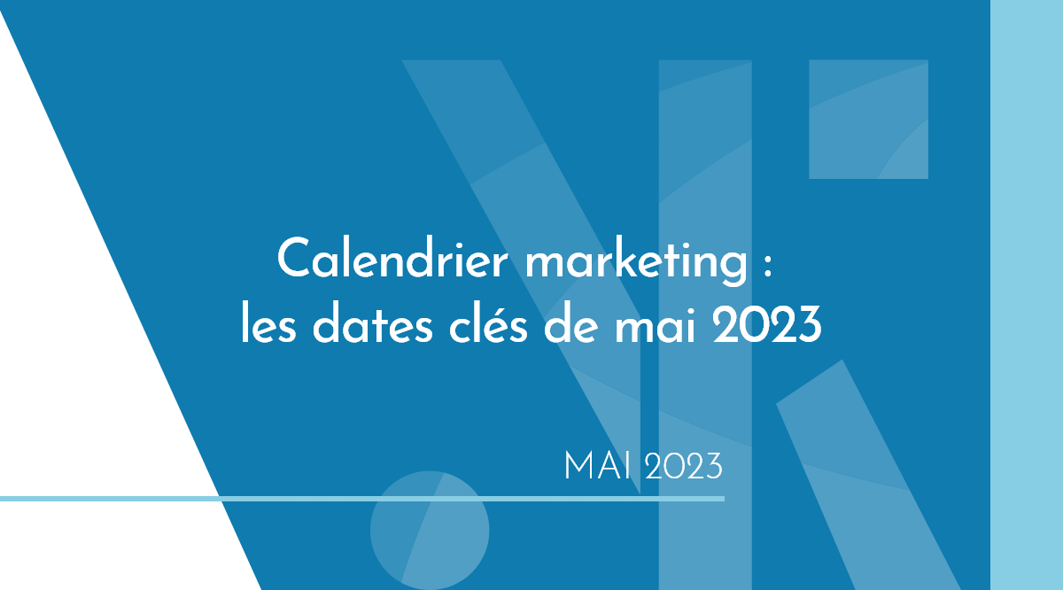 Calendrier marketing de mai 2023