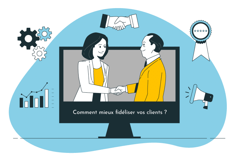 Comment fidéliser vos clients ?