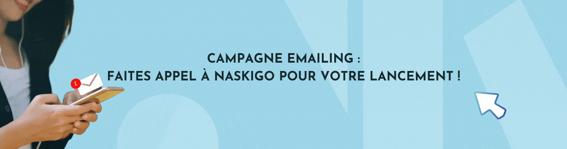 campagne Emailing faites appel à Naskigo pour votre lancement !